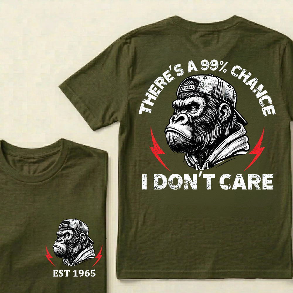 There's A 99% Chance I Don't Care Custom Est.Year T-Shirt