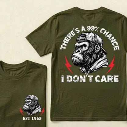 There's A 99% Chance I Don't Care Custom Est.Year T-Shirt