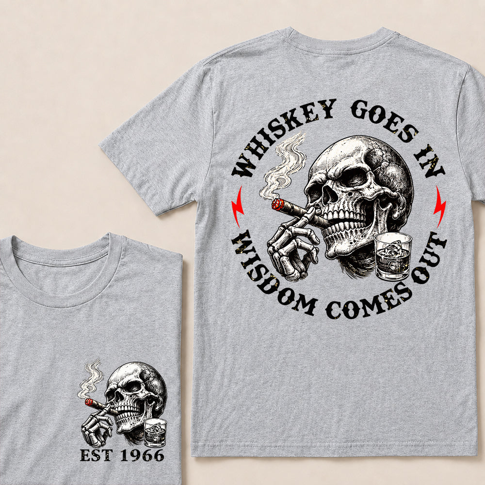 Whiskey Goes In Wisdom Comes Out – Custom EST.Year Whiskey & Cigar Skull Graphic T-Shirt