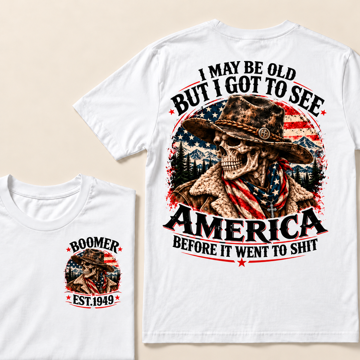 I May Be Old But I Got to See America Before It Went to Shit – Boomer Custom EST. Year Cowboy Skull T-Shirt