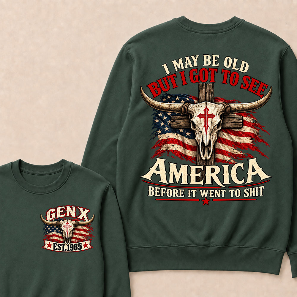 Custom Year "I MAY BE OLD BUT I GOT TO SEE AMERICA" Sweatshirt