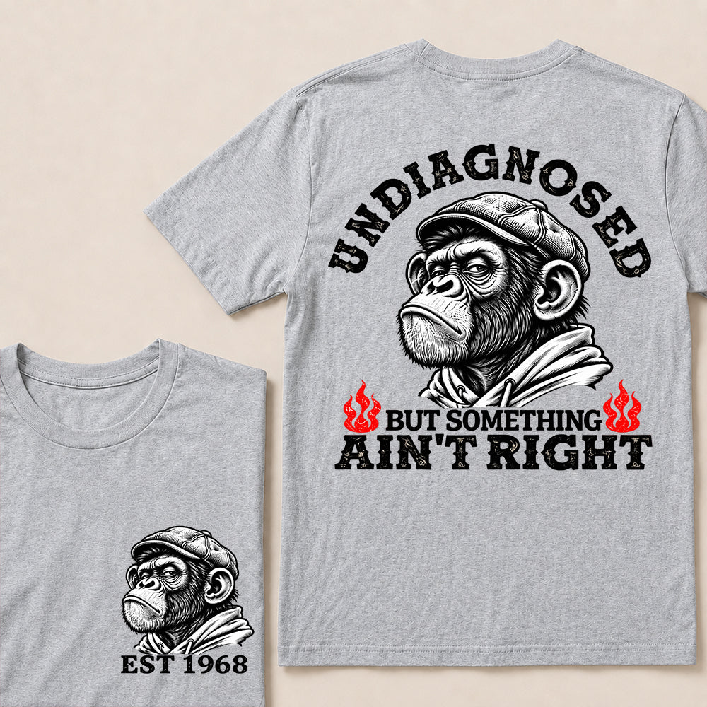 Undiagnosed But Something Ain’t Right – Custom EST. Year Grumpy Monkey T-Shirt