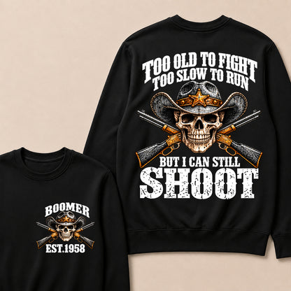 Custom EST.Year Too Old To Fight Too Slow To Run But I Can Still Shoot Cowboy Skull Sweatshirt