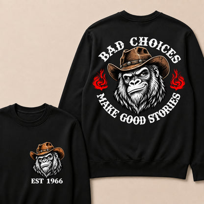 Bad Choices Make Good Stories – Custom EST.Year Cowboy Gorilla Graphic Sweatshirt