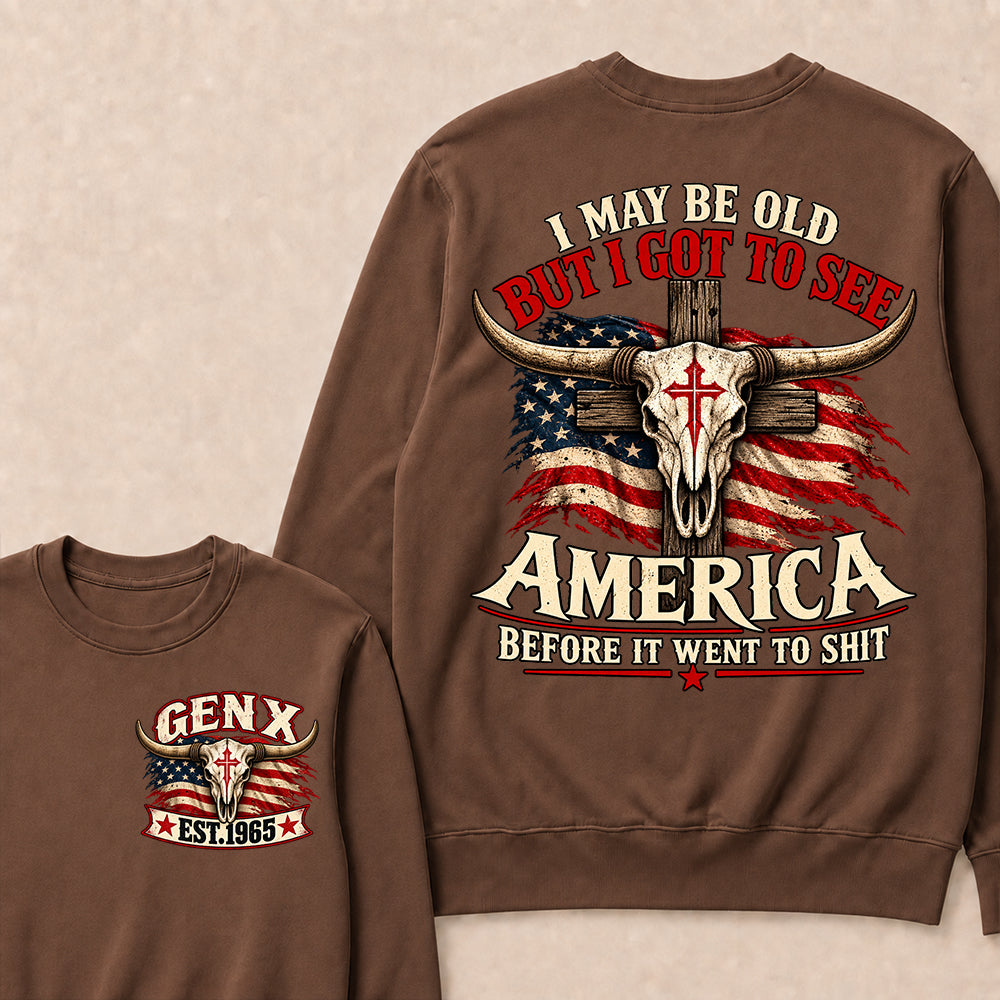 Custom Year "I MAY BE OLD BUT I GOT TO SEE AMERICA" Sweatshirt