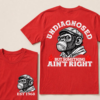 Undiagnosed But Something Ain’t Right – Custom EST. Year Grumpy Monkey T-Shirt