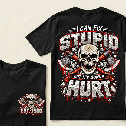 Custom EST.Year I Can Fix Stupid But It's Gonna Hurt – Skull & Crossed Axes Graphic Tee