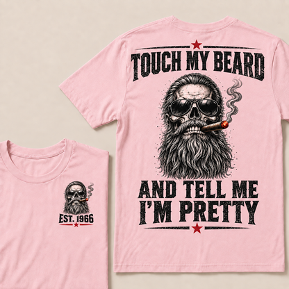 Touch My Beard And Tell Me I'm Pretty T-Shirt, EST 1966 Skull Beard Sunglasses Cigar Tee