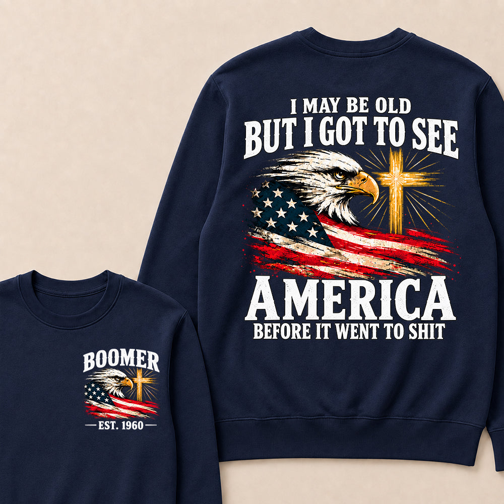 Boomer I May Be Old But I Got To See America Vintage Eagle USA Flag Sweatshirt