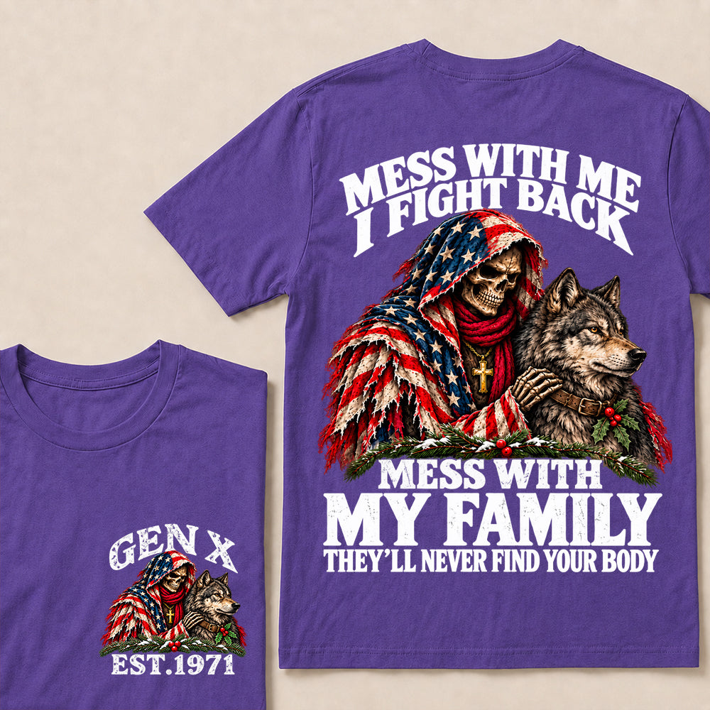 Mess With Me I Fight Back, Mess With My Family They’ll Never Find Your Body – Gen X Custom EST. Year Christmas Skull & Wolf T-Shirt