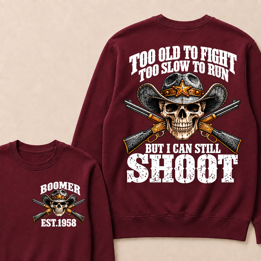 Custom EST.Year Too Old To Fight Too Slow To Run But I Can Still Shoot Cowboy Skull Sweatshirt