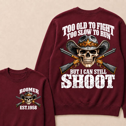 Custom EST.Year Too Old To Fight Too Slow To Run But I Can Still Shoot Cowboy Skull Sweatshirt
