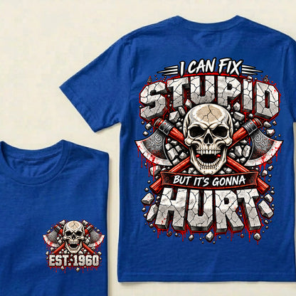 Custom EST.Year I Can Fix Stupid But It's Gonna Hurt – Skull & Crossed Axes Graphic Tee