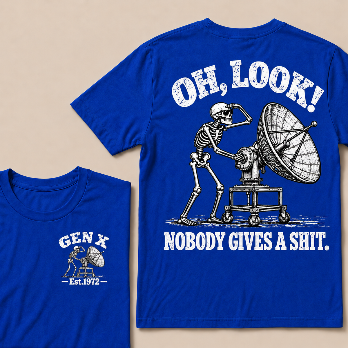 Oh Look! Nobody Gives a Shit – Gen X Custom EST. Year Skeleton & Satellite Dish T-Shirt