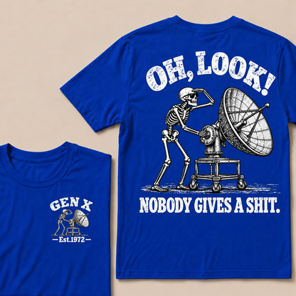 Oh Look! Nobody Gives a Shit – Gen X Custom EST. Year Skeleton & Satellite Dish T-Shirt