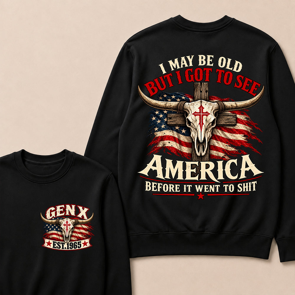 Custom Year "I MAY BE OLD BUT I GOT TO SEE AMERICA" Sweatshirt