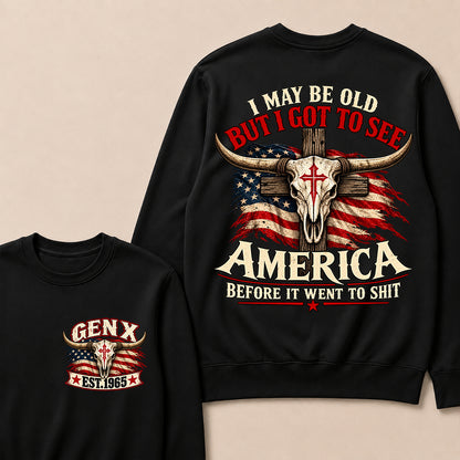 Custom Year "I MAY BE OLD BUT I GOT TO SEE AMERICA" Sweatshirt