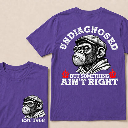 Undiagnosed But Something Ain’t Right – Custom EST. Year Grumpy Monkey T-Shirt