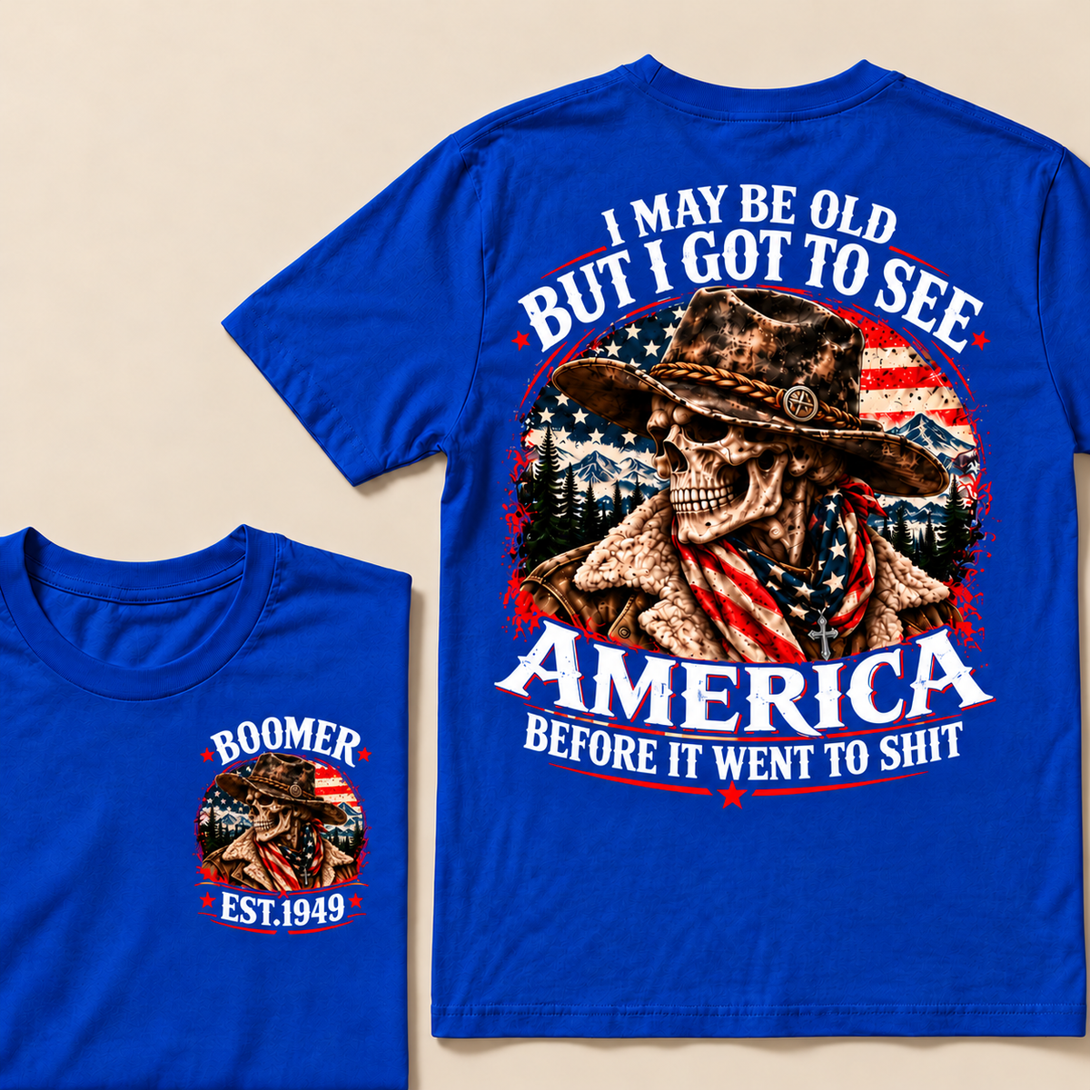 I May Be Old But I Got to See America Before It Went to Shit – Boomer Custom EST. Year Cowboy Skull T-Shirt