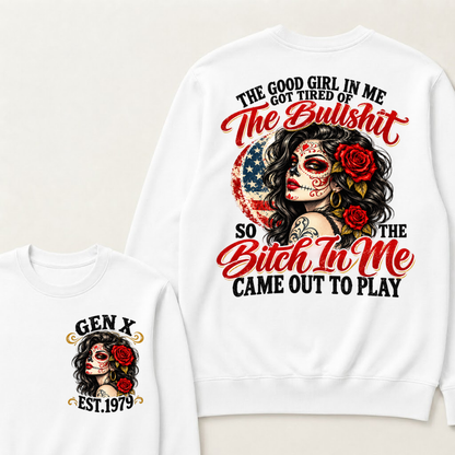 The Good Girl In Me Got Tired Of The Bullshit So The Bitch In Me Came Out To Play EST.Year Attitude Graphic Crewneck Sweatshirt