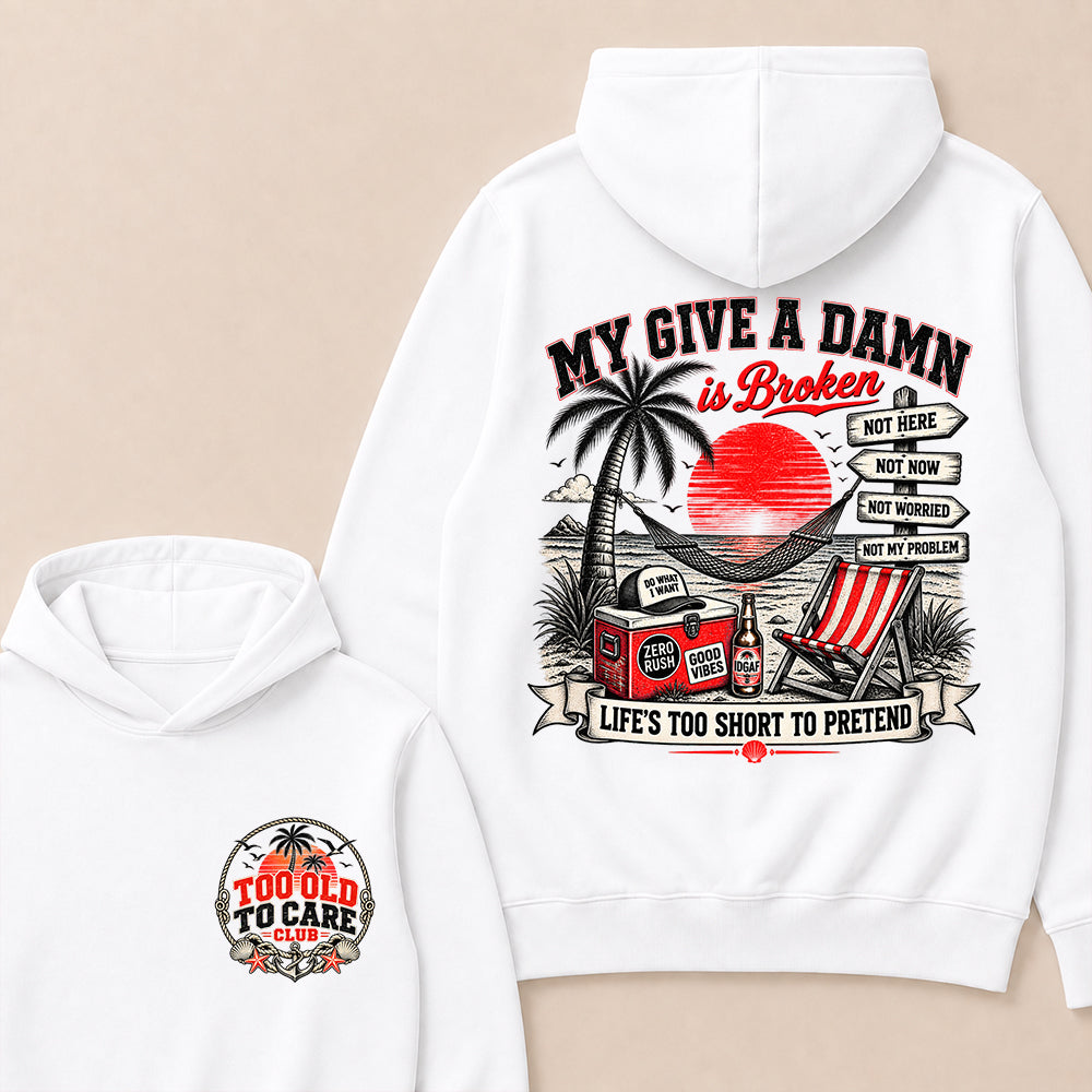 My Give A Damn Is Broken Hoodie, Too Old To Care Club Hooded Sweatshirt, Retro Beach Sunset Graphic Pullover, Funny Sarcastic Vacation Hoodie