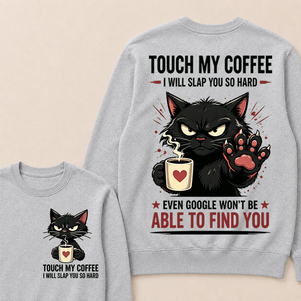 Touch My Coffee I Will Slap You So Hard™ Funny Cat Coffee Crewneck For Women – Cute Black Cat Lover Graphic Crewneck