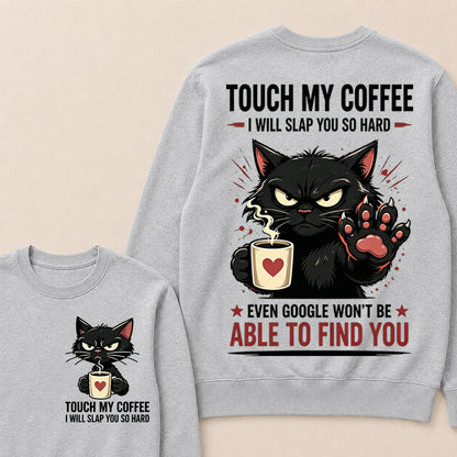 Touch My Coffee I Will Slap You So Hard™ Funny Cat Coffee Crewneck For Women – Cute Black Cat Lover Graphic Crewneck
