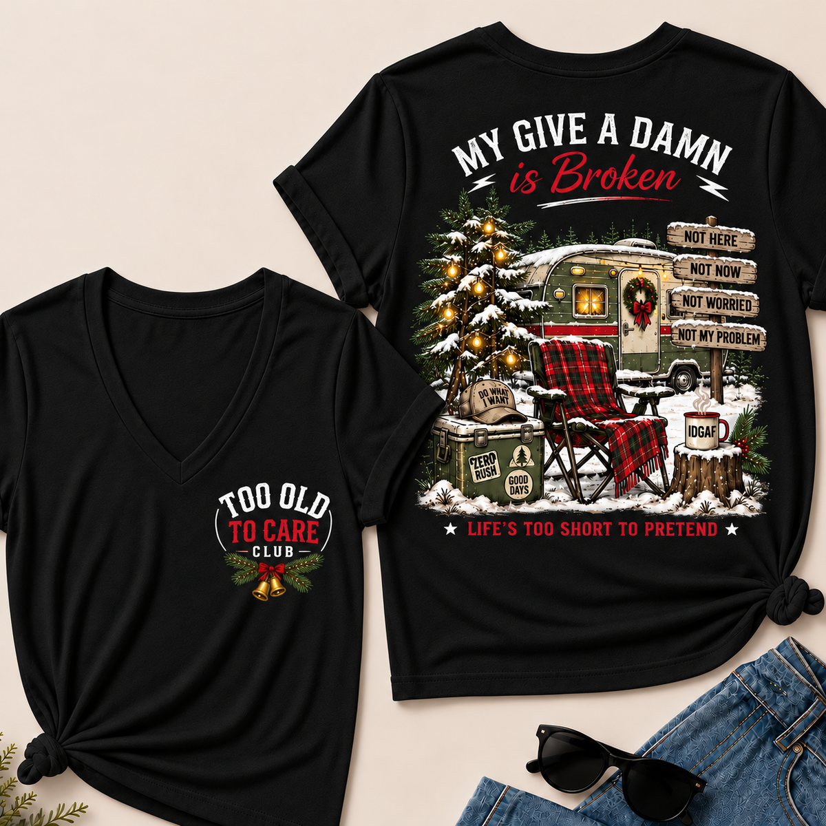 My Give a Damn Is Broken – Too Old to Care Club Christmas Camper Women’s V-Neck T-Shirt