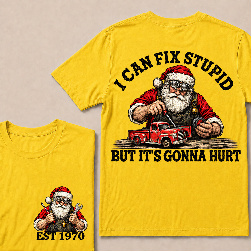 I Can Fix Stupid But It’s Gonna Hurt – Custom EST. Year Santa Mechanic & Vintage Truck Christmas T-Shirt