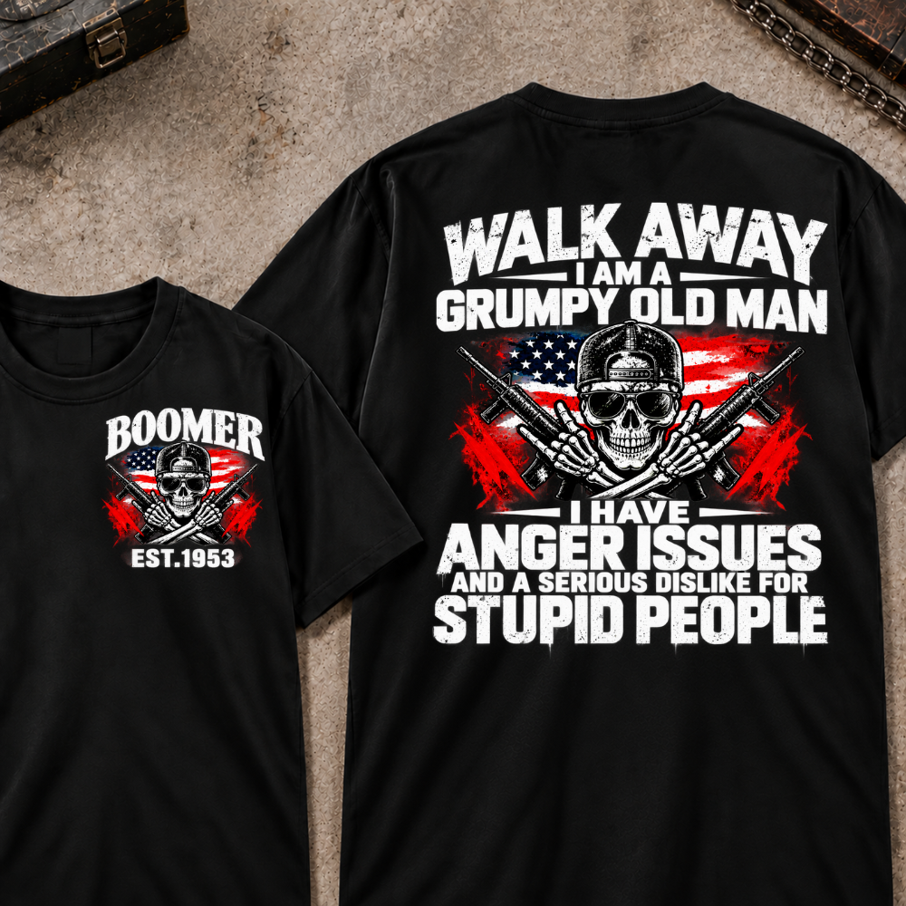 Custom Year Walk Away Grumpy Old Man I HAVE ANGER ISSUES AND A SERIOUS DISLIKE FOR STUPID PEOPLE Patriotic Skull T-Shirt