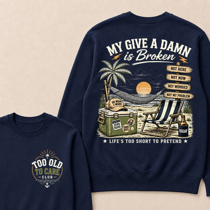 "My Give A Damn Is Broken" Vintage Beach Sweatshirt | Too Old To Care Club Long Sleeve