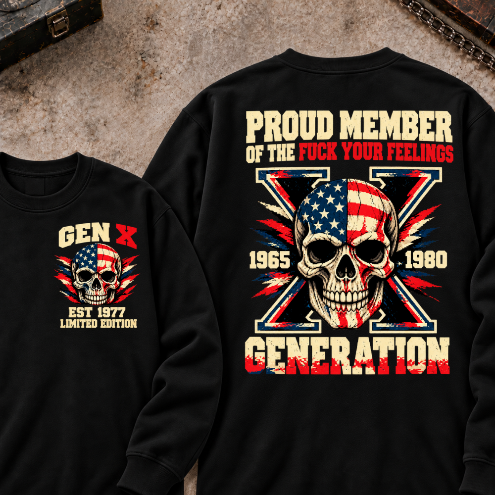 Proud Member Of The Fuck Your Feelings Generation X Patriotic Skull Custom EST.Year Front & Back Graphic Sweatshirt