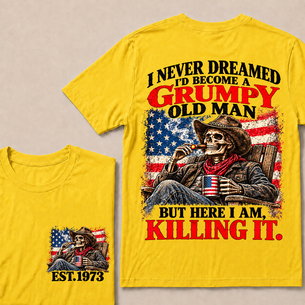 I Never Dreamed I’d Become a Grumpy Old Man But Here I Am Killing It – Custom EST.Year Cowboy Skull & Cigar T-Shirt