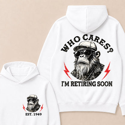 Who cares? I'm Retiring Soon Custom Est.Year Hoodie