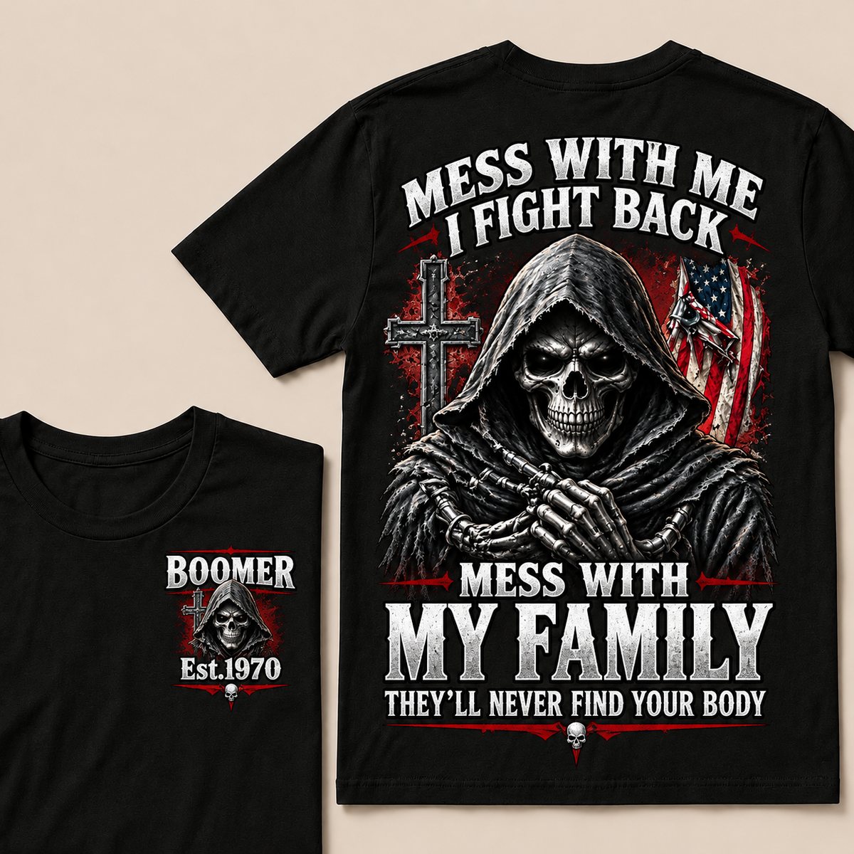 "Mess With Me I Fight Back, Mess With My Family They'll Never Find Your Body" – BOOMER Est.1970 Grim Reaper Graphic Tee, Hardcore Family Protection Shirt