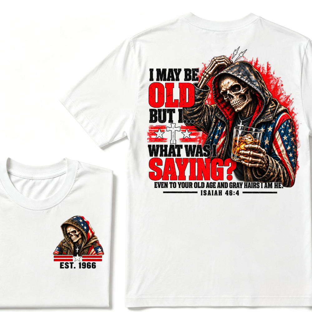 I May Be Old But I What Was I Saying Skeleton American Flag Hooded Skull T-Shirt Isaiah 46:4 Vintage EST.Year Tee