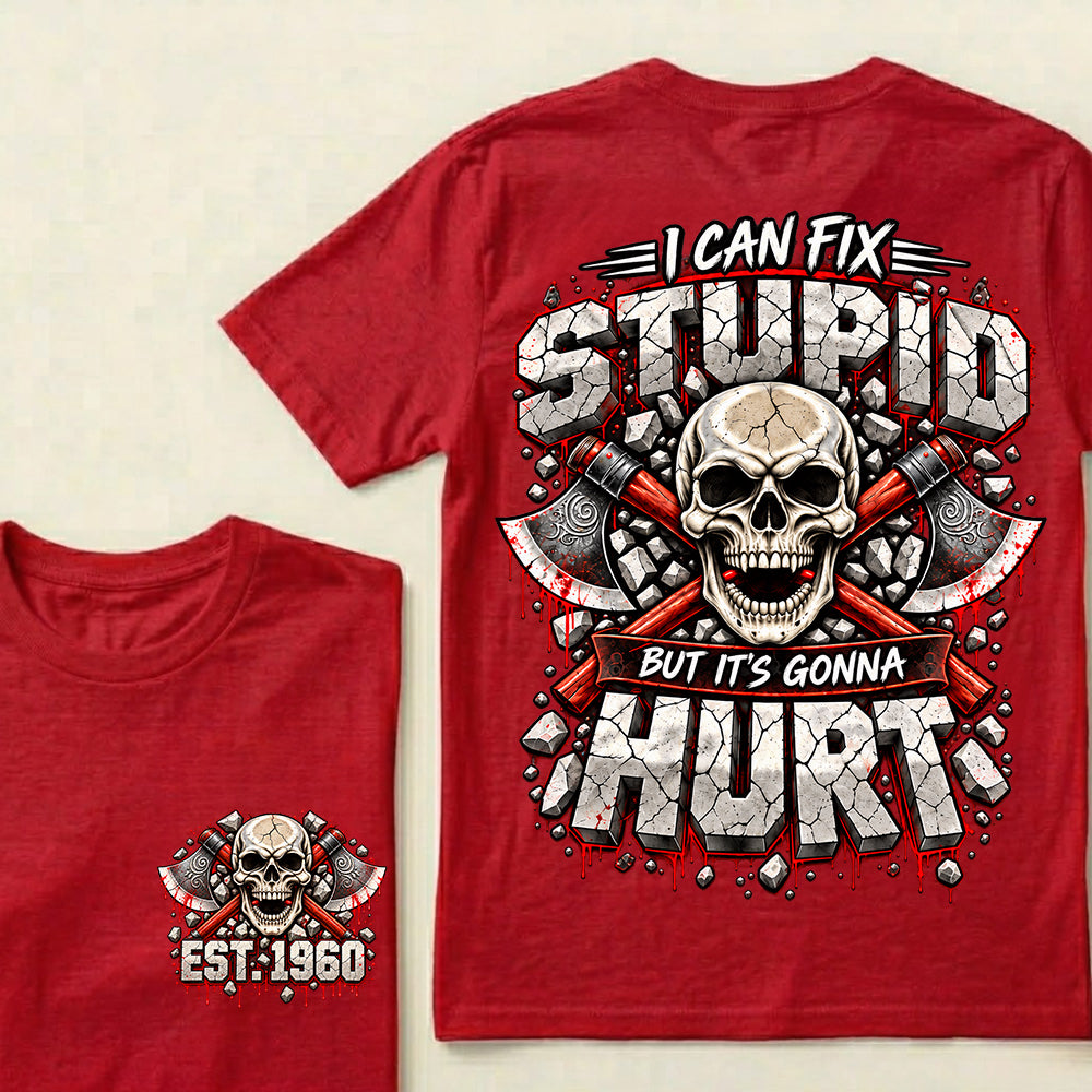 Custom EST.Year I Can Fix Stupid But It's Gonna Hurt – Skull & Crossed Axes Graphic Tee