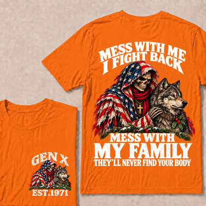 Mess With Me I Fight Back, Mess With My Family They’ll Never Find Your Body – Gen X Custom EST. Year Christmas Skull & Wolf T-Shirt