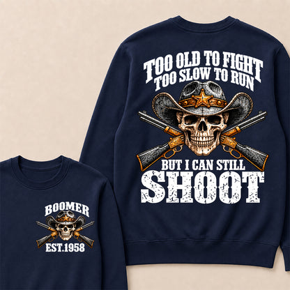 Custom EST.Year Too Old To Fight Too Slow To Run But I Can Still Shoot Cowboy Skull Sweatshirt