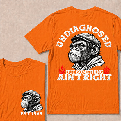 Undiagnosed But Something Ain’t Right – Custom EST. Year Grumpy Monkey T-Shirt