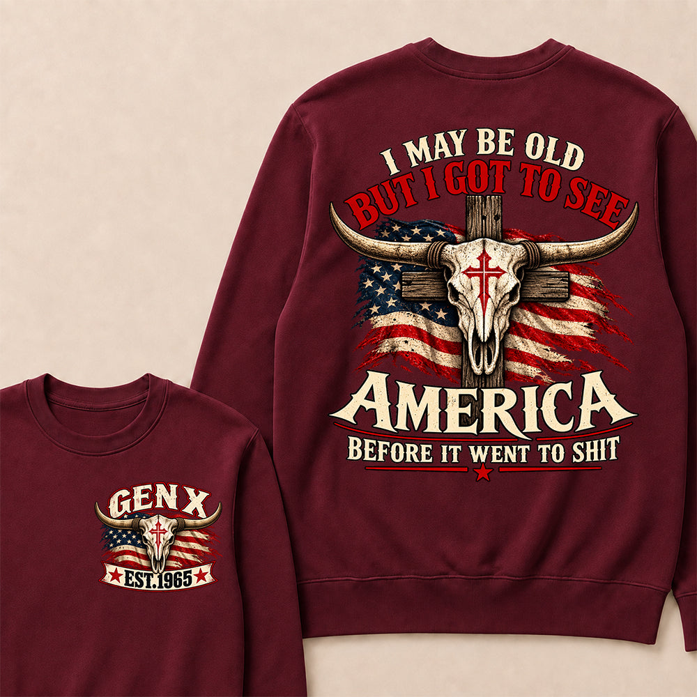 Custom Year "I MAY BE OLD BUT I GOT TO SEE AMERICA" Sweatshirt