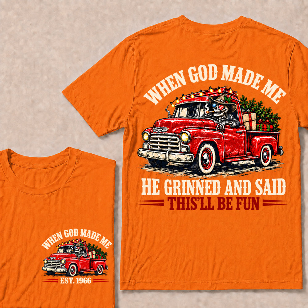When God Made Me He Grinned and Said This’ll Be Fun – Custom EST.Year Vintage Christmas Red Truck & Skull T-Shirt