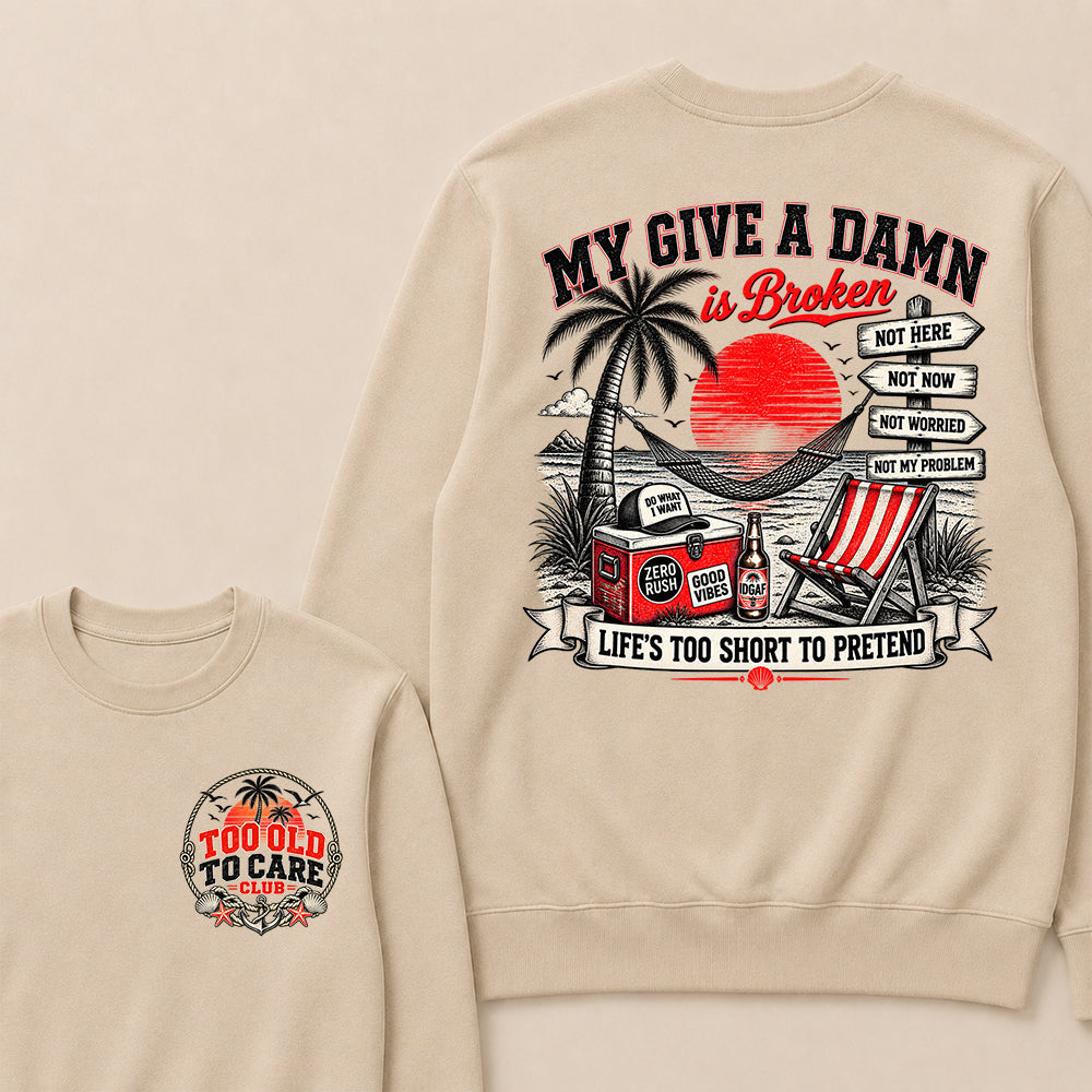 My Give A Damn Is Broken Sweatshirt, Too Old To Care Club Crewneck, Retro Beach Sunset Graphic Pullover, Funny Sarcastic Vacation Shirt, Gift For Him