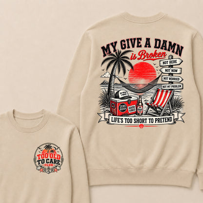 My Give A Damn Is Broken Sweatshirt, Too Old To Care Club Crewneck, Retro Beach Sunset Graphic Pullover, Funny Sarcastic Vacation Shirt, Gift For Him