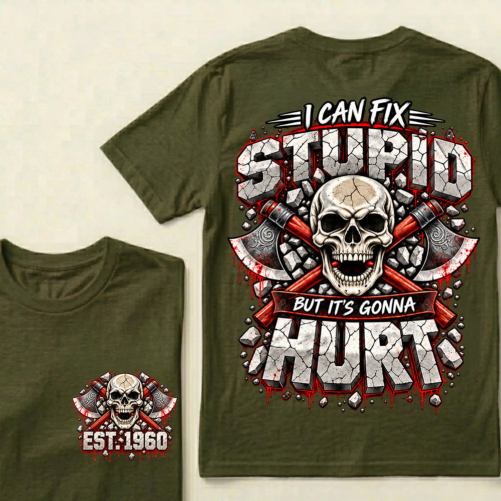 Custom EST.Year I Can Fix Stupid But It's Gonna Hurt – Skull & Crossed Axes Graphic Tee