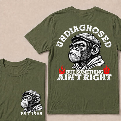 Undiagnosed But Something Ain’t Right – Custom EST. Year Grumpy Monkey T-Shirt