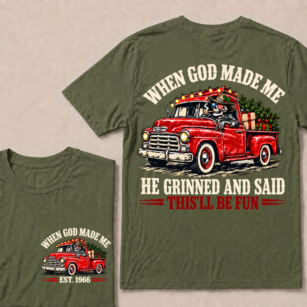 When God Made Me He Grinned and Said This’ll Be Fun – Custom EST.Year Vintage Christmas Red Truck & Skull T-Shirt
