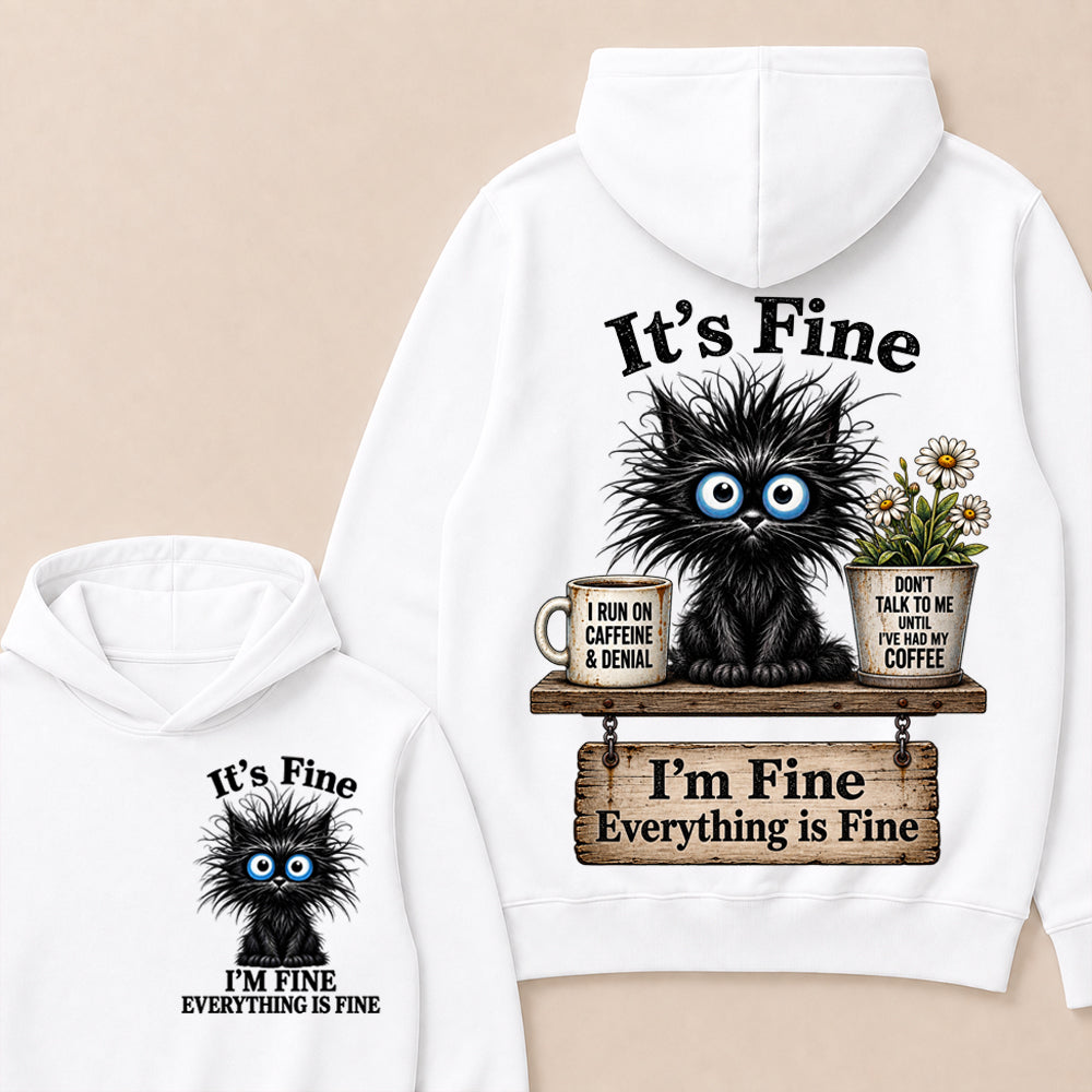 "It's Fine, I'm Fine, Everything Is Fine" Black Cat Hoodie | Caffeine & Denial Hoodie