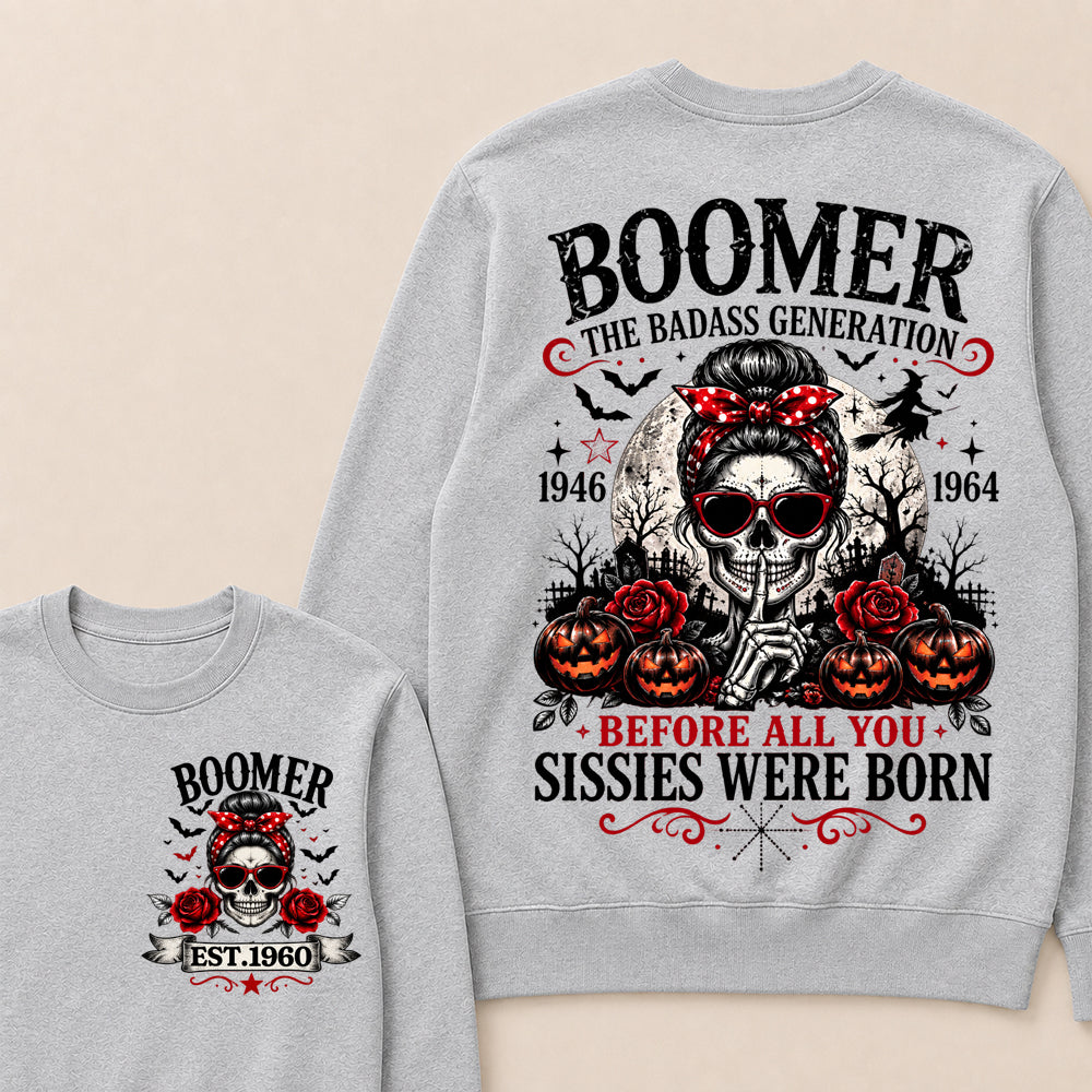 Custom Est.Year Boomer The Badass Generation 1946 1964 Before All You Sissies Were Born Crewneck