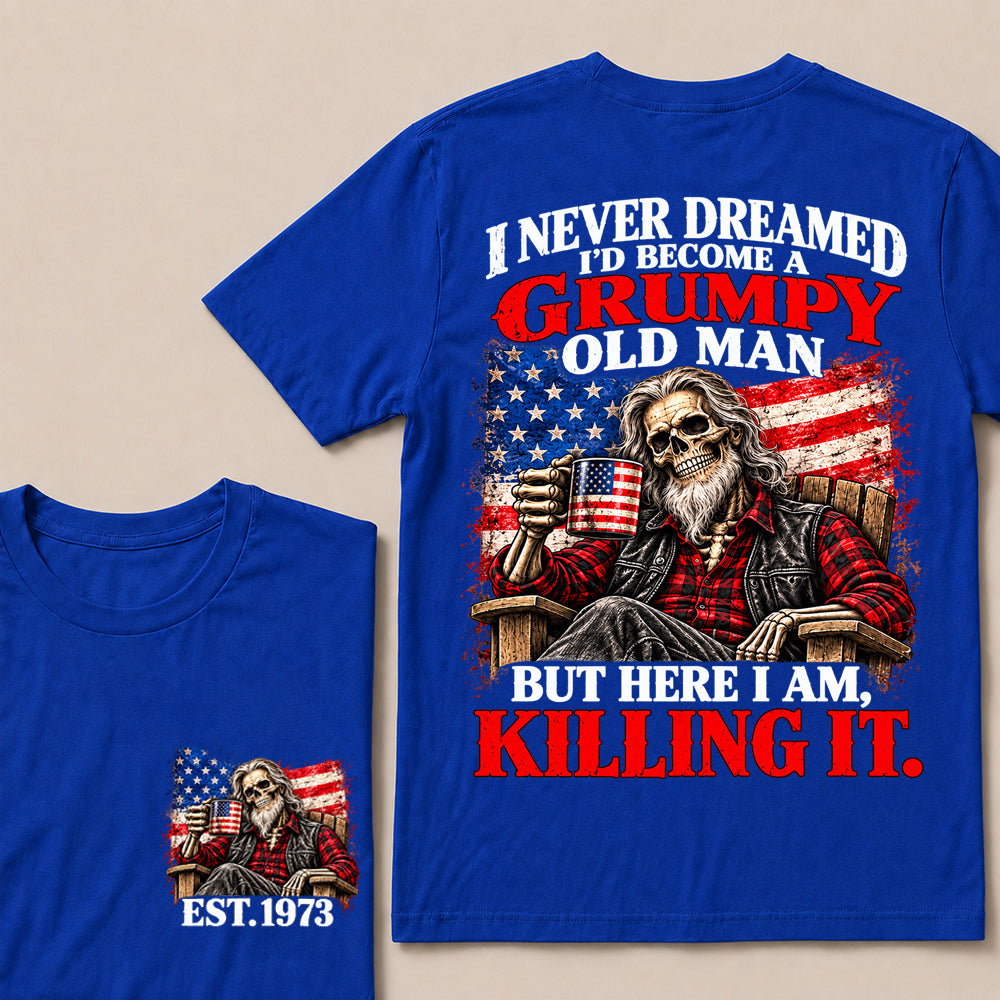 I Never Dreamed I’d Become a Grumpy Old Man But Here I Am Killing It – Custom EST.Year Patriotic Bearded Skull T-Shirt